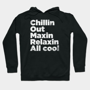 Chillin Out Maxin Retro Style Hoodie